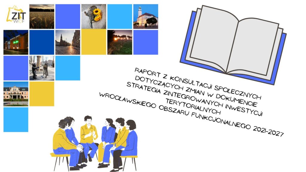 Grafika zachęcająca do zapoznania się z raportem z konsultacji społecznych zmian w dokumencie Strategia ZIT WrOF, grafika przedstawia książkę, ludzi dyskutujących i elementy graficzne